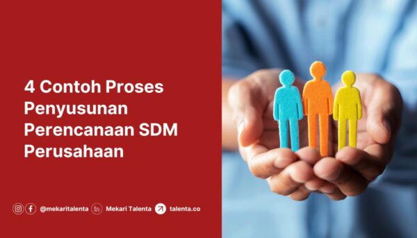 4 Contoh Proses Penyusunan Perencanaan SDM Perusahaan