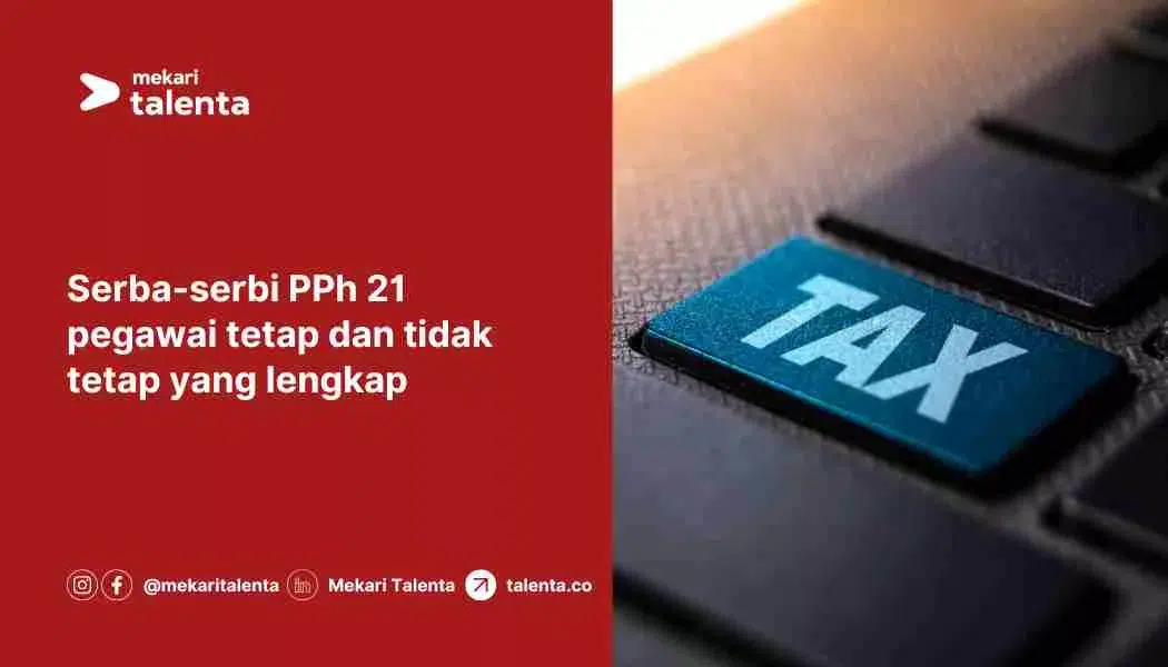 Serba-Serbi PPh 21 Pegawai Tetap dan Tidak Tetap yang Lengkap