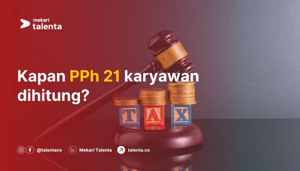 Kapan PPh Pasal 21 Karyawan Dihitung?