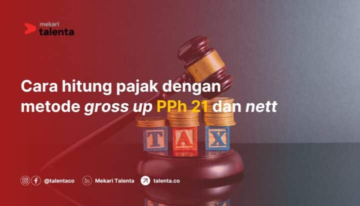 Cara Hitung Pajak dengan Metode Gross Up PPh 21 dan Nett