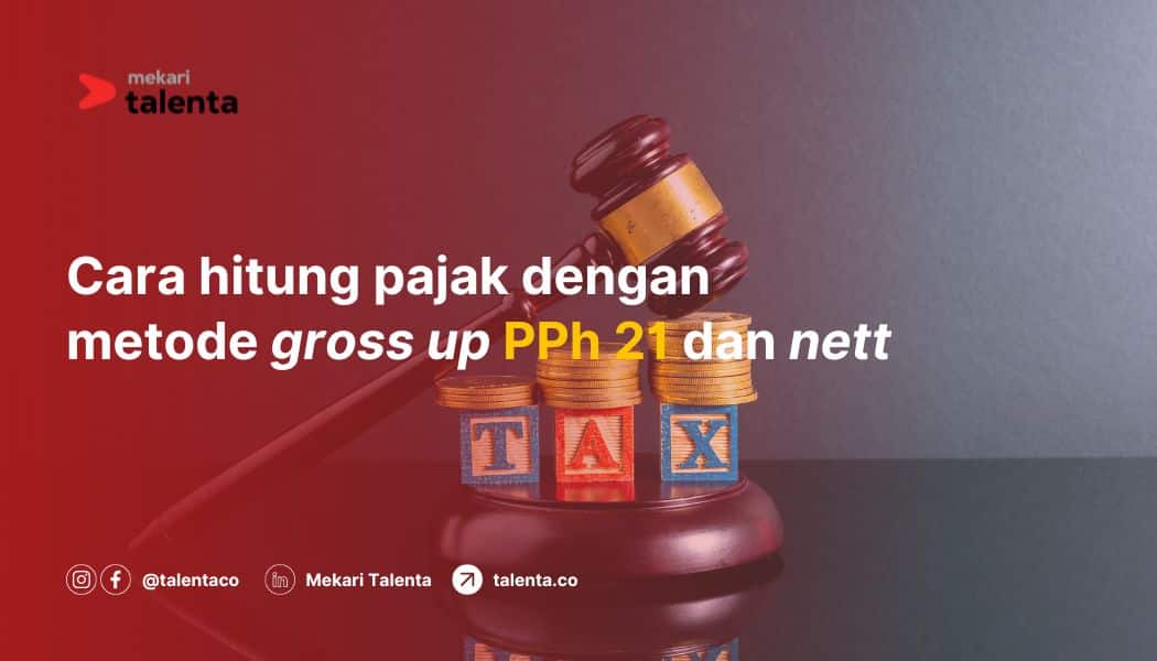 Cara Hitung Pajak dengan Metode Gross Up PPh 21 dan Nett