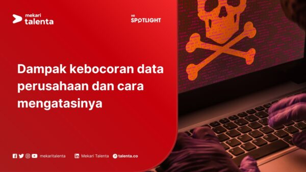 Dampak Kebocoran Data Perusahaan dan Cara Mengatasinya
