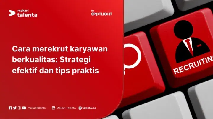 Cara Merekrut Karyawan Berkualitas: Strategi Efektif dan Tips Praktis