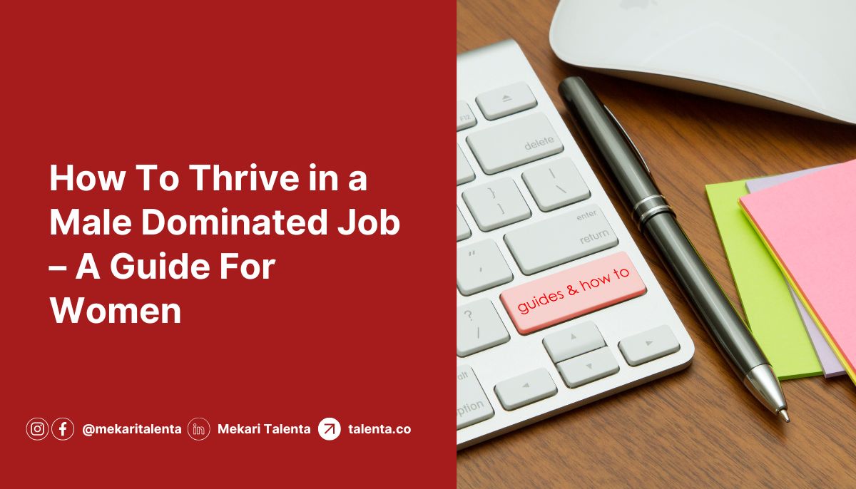 How To Thrive in a Male Dominated Job – A Guide For Women