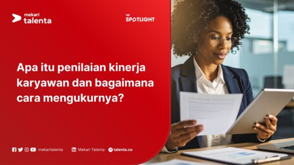 Apa Itu Penilaian Kinerja Karyawan dan Bagaimana Cara Mengukurnya?