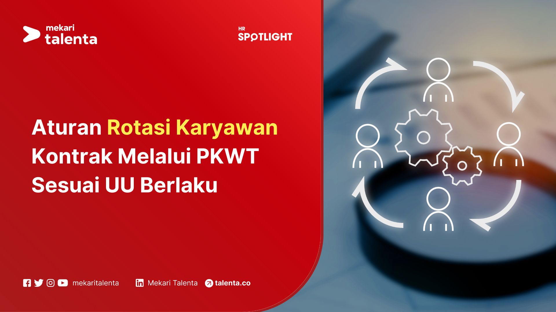 Pahami Bagaimana Aturan Rotasi Karyawan PKWT