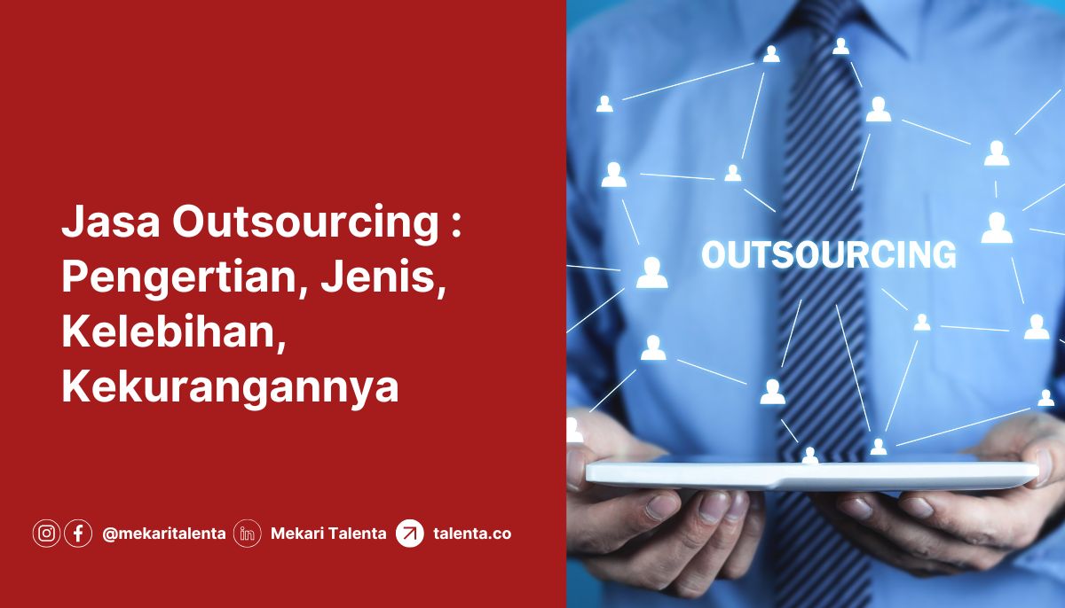 Jasa Outsourcing : Pengertian, Jenis, Kelebihan, Kekurangannya
