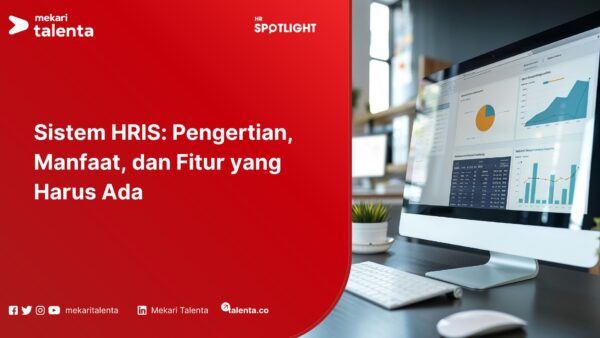 Sistem HRIS: Pengertian, Manfaat, dan Fitur yang Harus Ada
