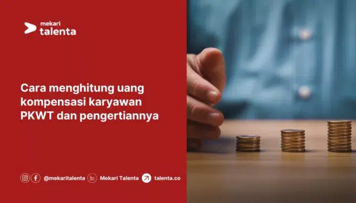 Cara Menghitung Uang Kompensasi Karyawan PKWT dan Pengertiannya