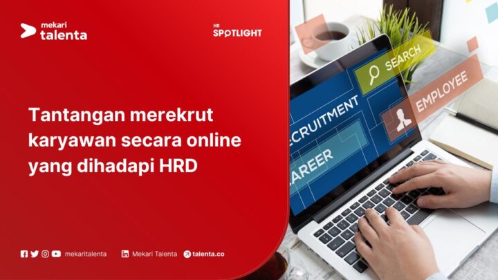 Tantangan Merekrut Karyawan Secara Online Yang Dihadapi HRD
