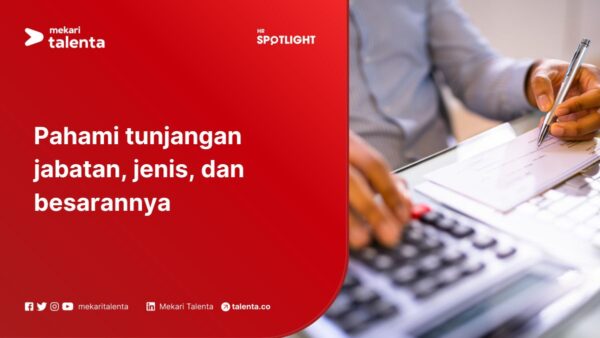 Pahami Tunjangan Jabatan, Jenis, dan Besarannya
