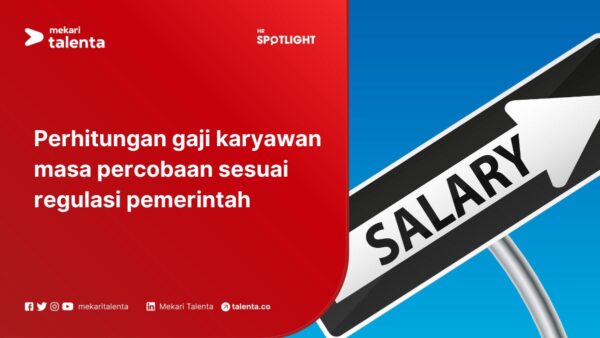 Perhitungan Gaji Karyawan Masa Percobaan Sesuai Regulasi Pemerintah
