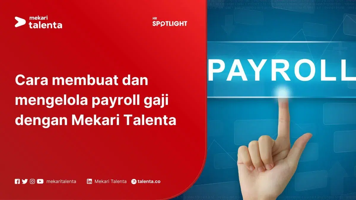 Cara Membuat dan Mengelola Payroll Gaji Lebih Mudah dengan Mekari Talenta
