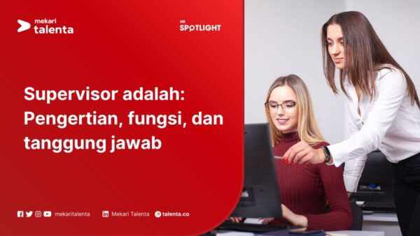 Supervisor Adalah: Pengertian, Fungsi, dan Tanggung Jawab