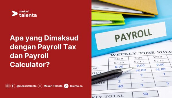 Apa yang Dimaksud dengan Payroll Tax dan Payroll Calculator?