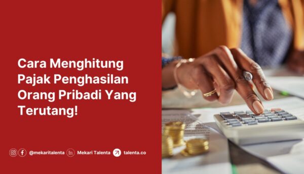 Cara Menghitung Pajak Penghasilan Orang Pribadi Yang Terutang!