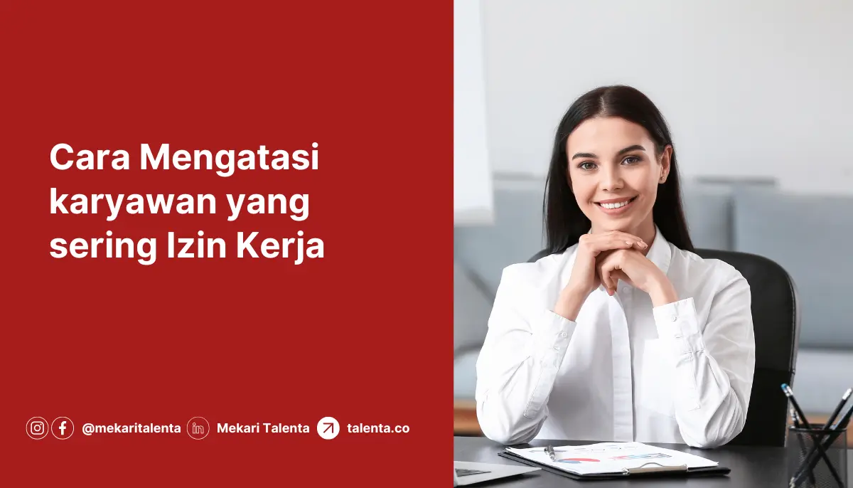 Simak Bagaimana Cara Mengatasi karyawan yang sering Izin Kerja
