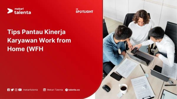Tips Pantau Kinerja Karyawan Work from Home (WFH