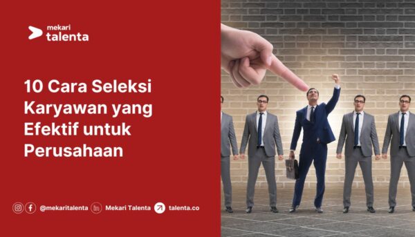 Gambar 10 Cara Seleksi Karyawan yang Efektif untuk Perusahaan