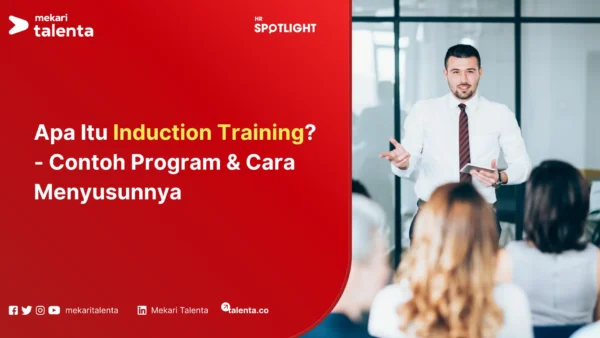Apa Itu Induction Training - Contoh Program & Cara Menyusunnya