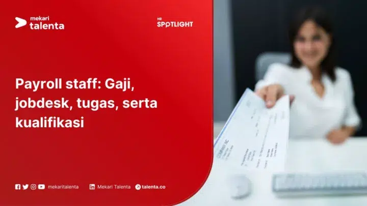 Payroll Staff: Gaji, Jobdesk, Job Description, Tugas, Kualifikasi