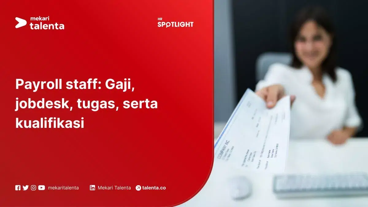 Payroll Staff: Gaji, Jobdesk, Job Description, Tugas, Kualifikasi