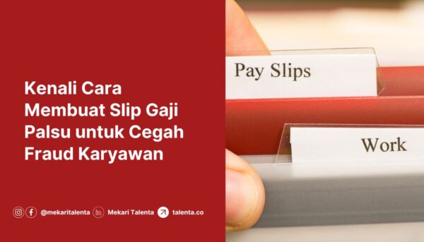 Kenali Cara Membuat Slip Gaji Palsu untuk Cegah Fraud Karyawan