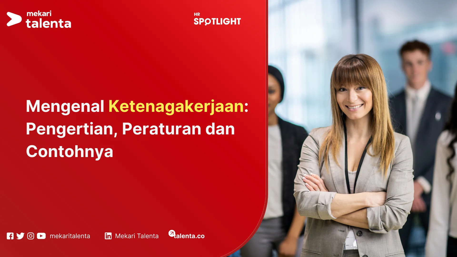 Mengenal Ketenagakerjaan: Pengertian, Peraturan dan Contohnya
