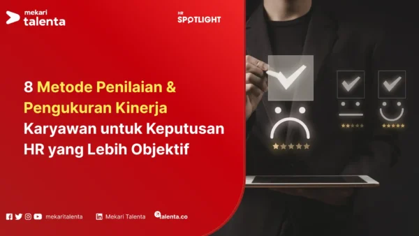8 Metode Penilaian & Pengukuran Kinerja Karyawan untuk Keputusan HR yang Lebih Objektif