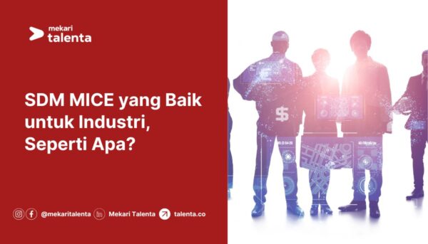 SDM MICE yang Baik untuk Industri, Seperti Apa?