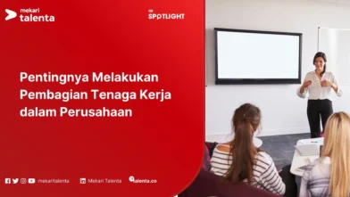 Pentingnya Melakukan Pembagian Tenaga Kerja dalam Perusahaan