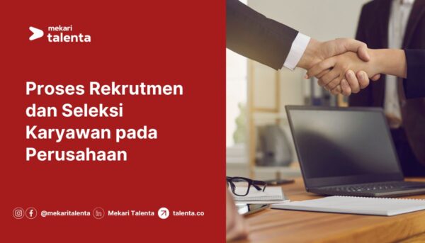 Gambar Proses Rekrutmen dan Seleksi Karyawan pada Perusahaan