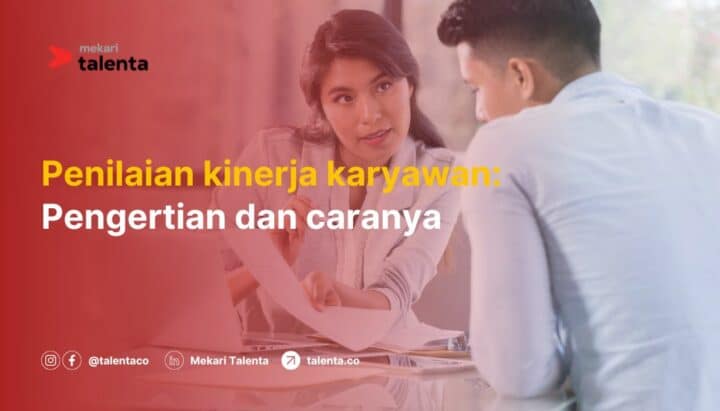 Penilaian Kinerja Karyawan: Pengertian, Contoh, Cara Mengukur