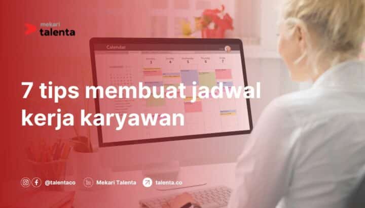 7 Tips Membuat Jadwal Kerja Karyawan Dijamin Efektif