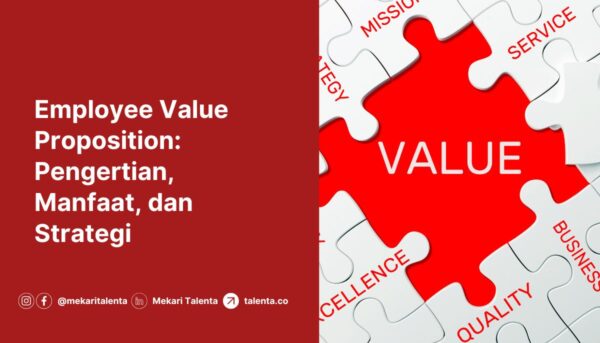Employee Value Proposition: Pengertian, Manfaat, dan Strategi