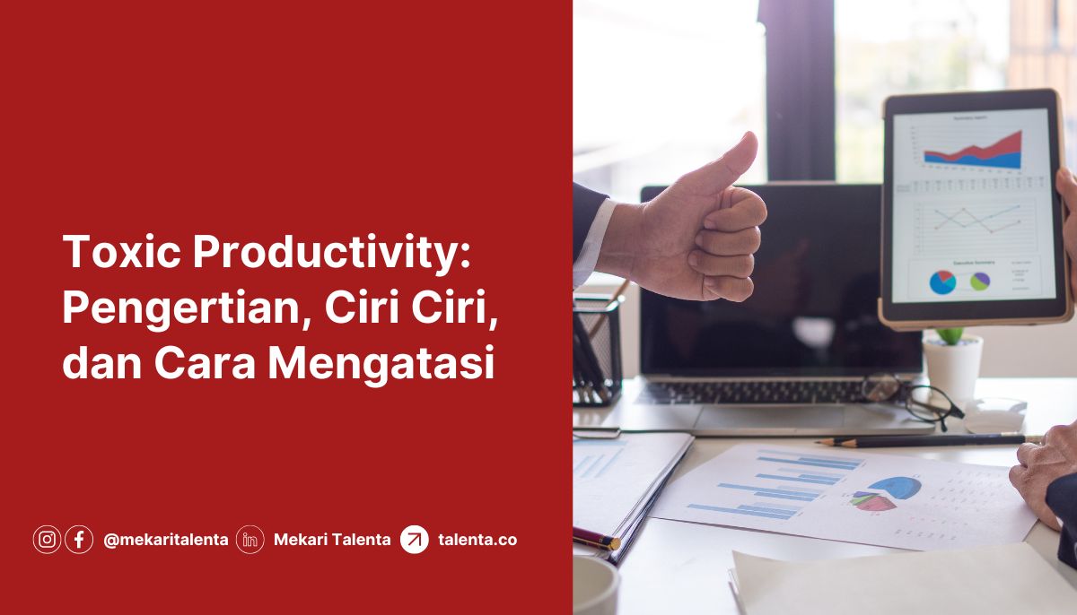Toxic Productivity: Pengertian, Ciri Ciri, dan Cara Mengatasi