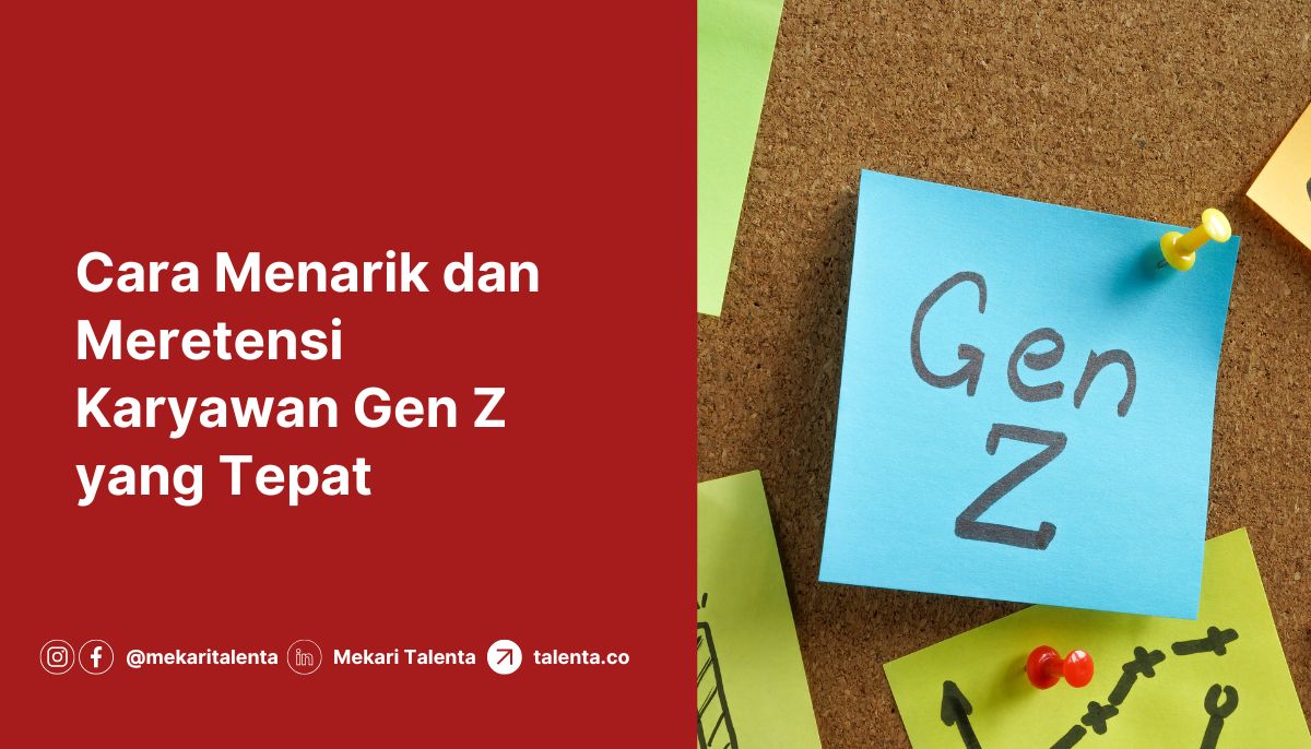Cara Menarik dan Meretensi Karyawan Gen Z yang Tepat