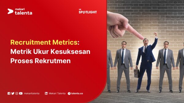 Recruitment Metrics: Metrik Ukur Kesuksesan Proses Rekrutmen