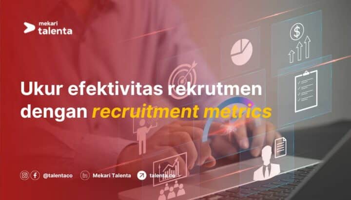 Recruitment Metrics: Metrik Ukur Kesuksesan Proses Rekrutmen