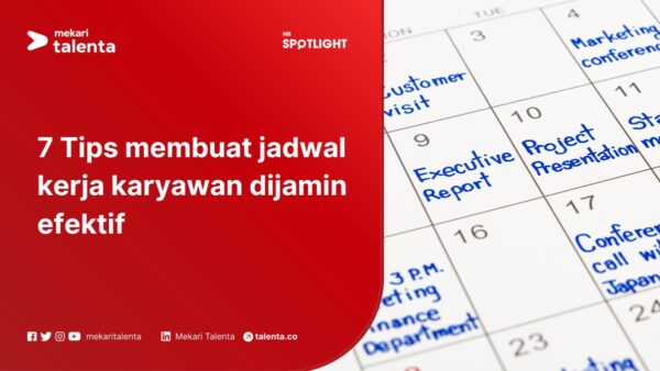 7 Tips Membuat Jadwal Kerja Karyawan Dijamin Efektif