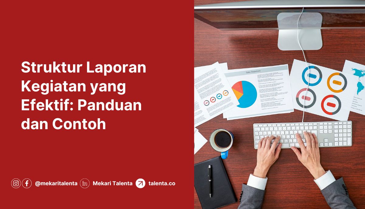 Struktur Laporan Kegiatan yang Efektif: Panduan dan Contoh