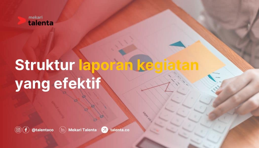 Struktur Laporan Kegiatan yang Efektif: Panduan dan Contoh