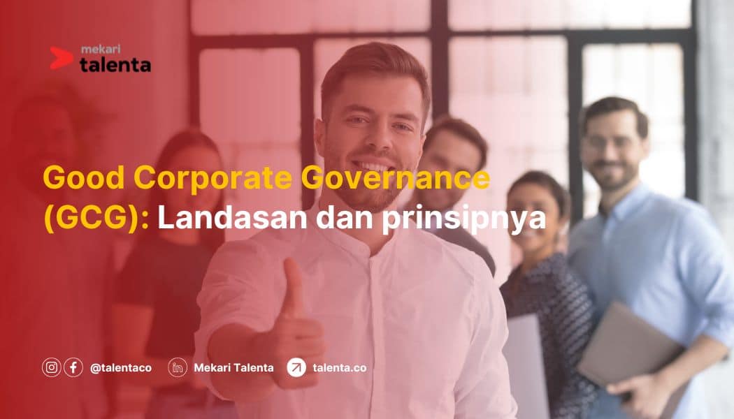 Good Corporate Governance (GCG): Landasan dan Prinsipnya