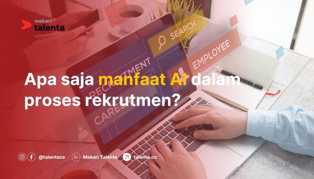Apa Saja Manfaat AI dalam Proses Rekrutmen?