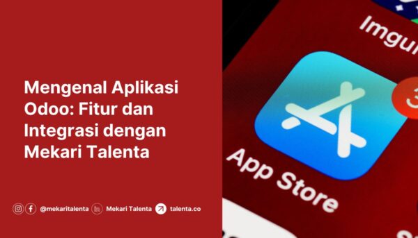 Mengenal Aplikasi Odoo: Fitur dan Integrasi dengan Mekari Talenta