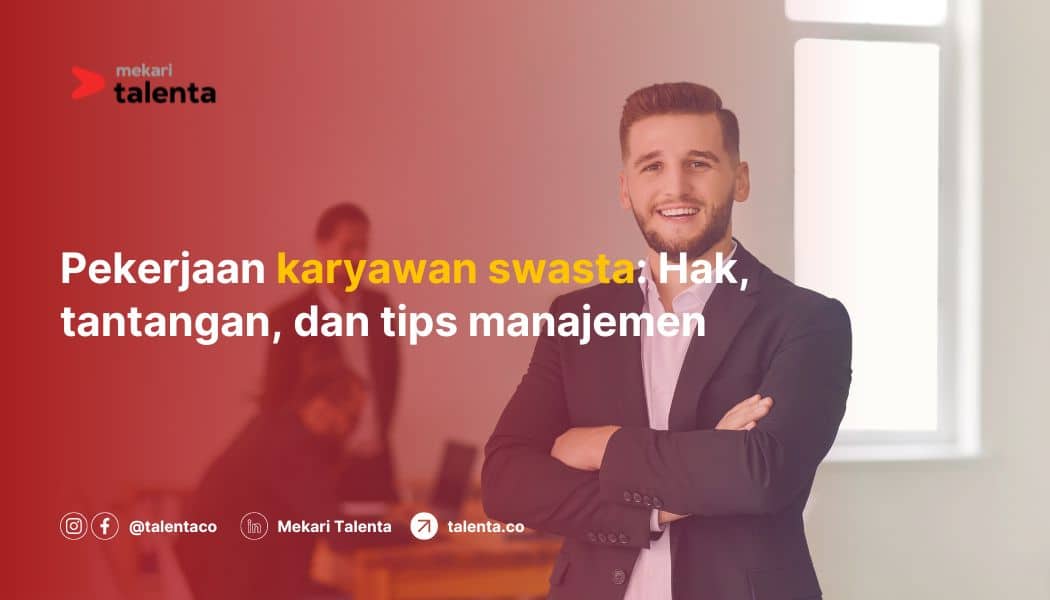 Pekerjaan Karyawan Swasta: Hak, Tantangan, dan Tips Manajemen