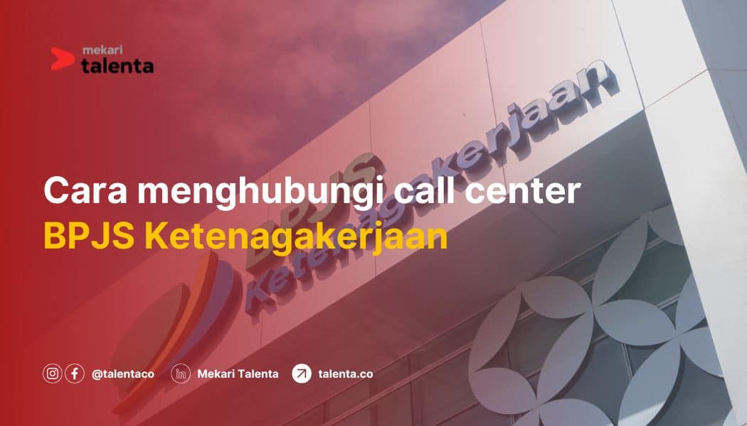 Cara Menghubungi Call Center BPJS Ketenagakerjaan