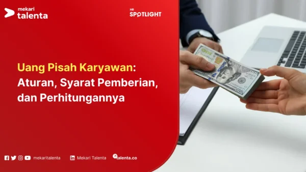 Uang Pisah Karyawan Aturan, Syarat Pemberian, dan Perhitungannya