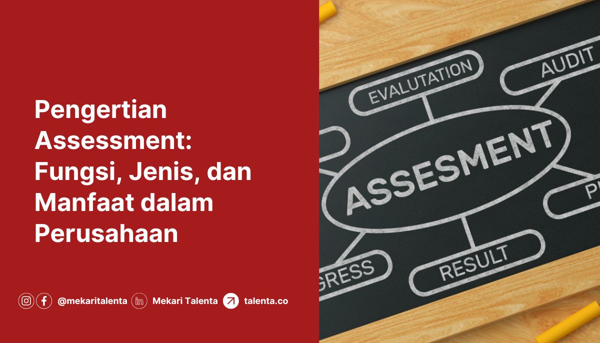 Pengertian Assessment: Fungsi, Jenis, dan Manfaat dalam Perusahaan