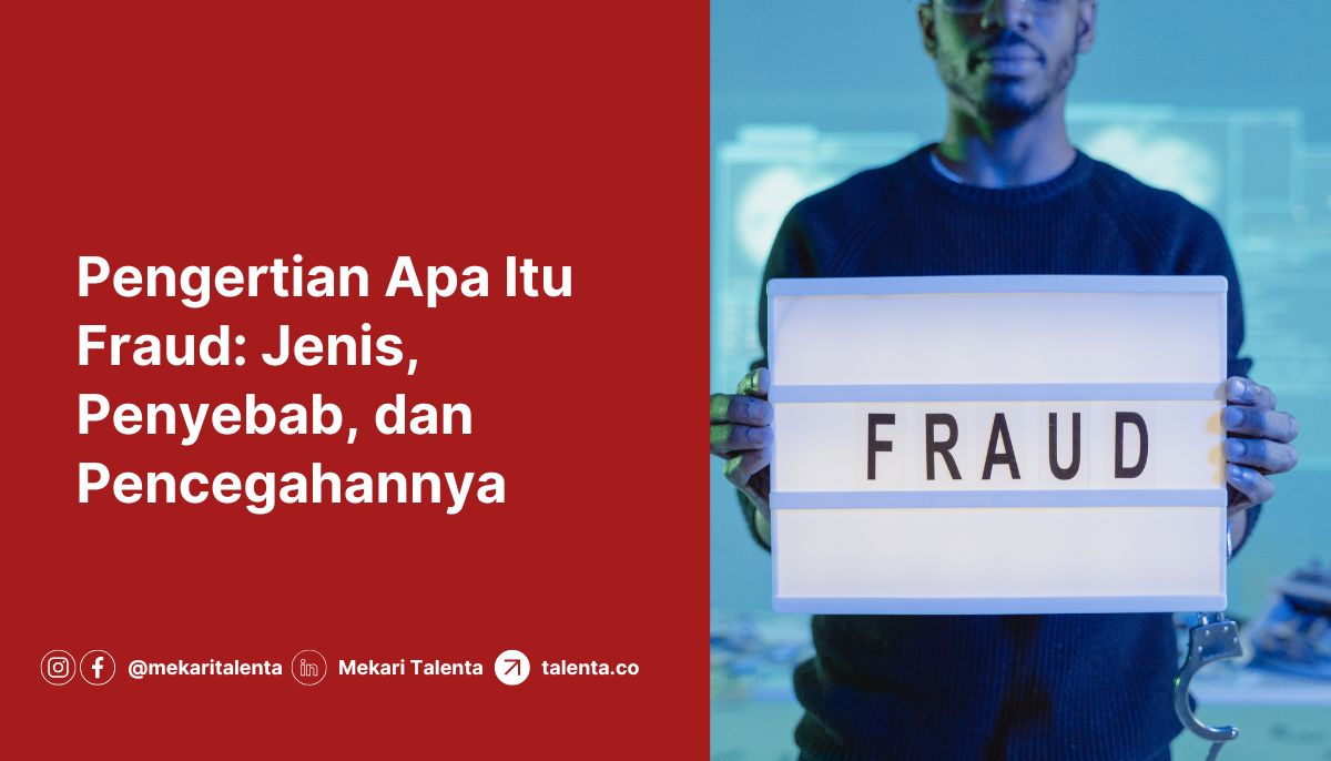Pengertian Apa Itu Fraud: Jenis, Penyebab, dan Pencegahannya